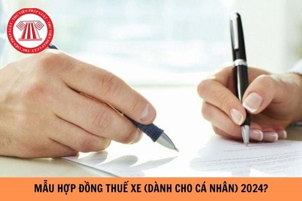 Bản chụp chi tiết mẫu hợp đồng thuê xe ô tô của cá nhân theo quy định pháp luật hiện hành