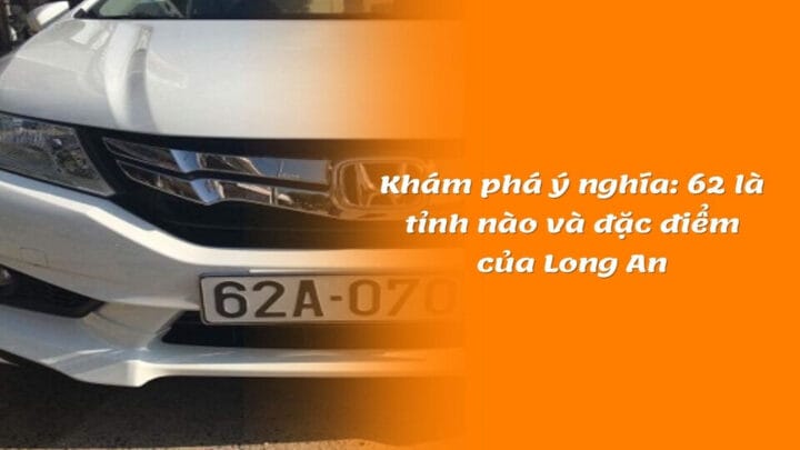 Bản đồ vị trí địa lý của tỉnh Long An, nơi có biển số xe 62