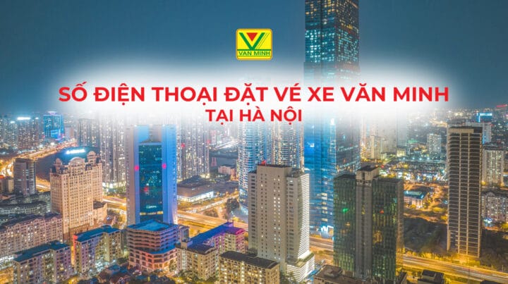 Văn phòng xe Văn Minh Hà Nội và địa chỉ liên hệ
