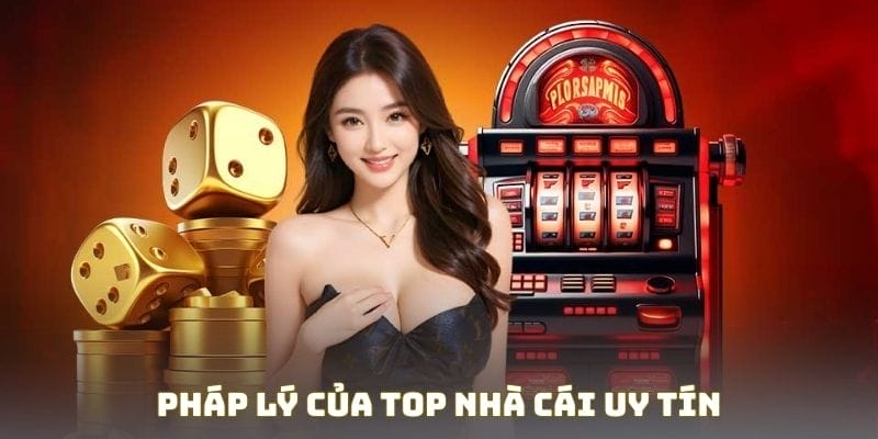Pháp lý của top nhà cái uy tín